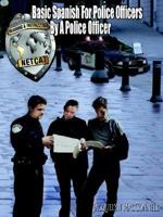 Basic Spanish For Police Officers By A Police Officer 1420890719 Book Cover