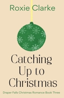 Catching Up to Christmas (Draper Falls Christmas Romance) B0DY3BY5D7 Book Cover