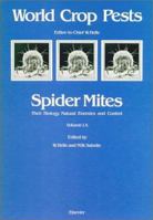 Spider Mites, Volume 1a: Their Biology, Natural Enemies and Control 0444423729 Book Cover