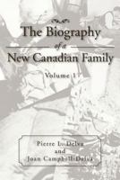 The Biography of a New Canadian Family: Volume 1 1469158787 Book Cover