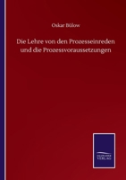 Die Lehre von den Prozesseinreden und die Prozessvoraussetzungen (German Edition) 3752515805 Book Cover