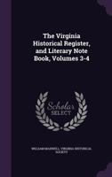 The Virginia Historical Register, And Literary Note Book, Volumes 3-4 1148126228 Book Cover