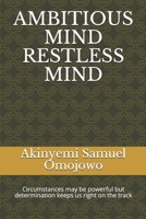 AMBITIOUS MIND RESTLESS MIND B08PXB95SX Book Cover