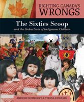 Righting Canada's Wrongs: The Sixties Scoop and the Stolen Lives of Indigenous Children 1459416694 Book Cover