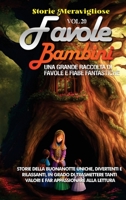Favole per Bambini: Una grande raccolta di favole e fiabe fantastiche. (Vol.20) Storie della buonanotte uniche, divertenti e rilassanti, in grado di ... appassionare alla lettura 1088200524 Book Cover