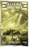 A.L.I.E.N.S. WORLD WAR II Band 2: Bluternte in Preußen (A.L.I.E.N.S. WORLD WAR II – Der »andere« Weltkrieg) (German Edition) 3964033359 Book Cover