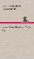 Some Three Hundred Years Ago 9357964614 Book Cover