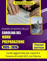 ESAME DI NOTAI DELLA CAROLINA DEL NORD PREPARAZIONE 2025-2026: Guida aggiornata per superare l'esame di notai NCS con fiducia (Italian Edition) B0FF4DNNKP Book Cover