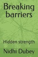 Breaking barriers: Hidden strength B0CCCPVFKH Book Cover