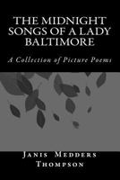 The Midnight Songs of a Lady Baltimore: A Collection of Picture Poems 1535155671 Book Cover