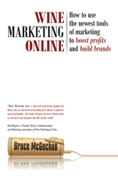 Wine Marketing Online: How to Use the Newest Tools of Marketing to Boost Profits and Build Brands 1935879871 Book Cover
