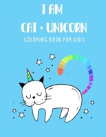 I am Cat + Unicorn: Coloring Book for Kids B08CG2SJ5Y Book Cover