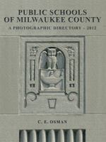 Public Schools of Milwaukee County: Photographic Directory 2012 1477216243 Book Cover