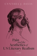 Pain and the Aesthetics of Us Literary Realism 0198858736 Book Cover