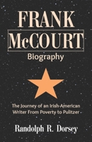 Frank McCourt Biography: The Journey of an Irish-American Writer From Poverty to Pulitzer (Irish-American Pioneer) B0DV4T26RZ Book Cover