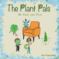 The Plant Pals: Be Kind and Play 1737481138 Book Cover