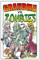 Grandma Vs. Zombies 1484983947 Book Cover