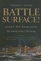 Battle Surface!: Lawson P. "Red" Ramage and the War Patrols of the USS, Parche 1591145325 Book Cover