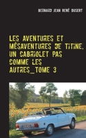 Les aventures et mésaventures de Titine, un cabriolet pas comme les autres, Tome 3 : 2322237876 Book Cover