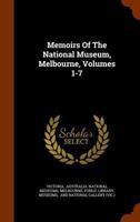 Memoirs Of The National Museum, Melbourne, Volumes 1-7... 1247506479 Book Cover