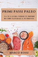 Primi Passi Paleo: La Tua Guida Verso un Mondo di Cibo Naturale e Nutriente 1835500285 Book Cover