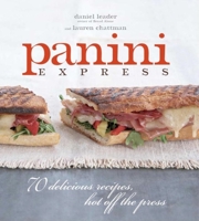 Panini Express: 70 Delicious Recipes Hot Off the Press 1561589608 Book Cover