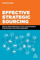 Effective Strategic Sourcing: Drive Performance with Sustainable Strategies for Procurement 1398605549 Book Cover