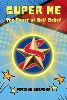 Super Me Adventures: The Power of Self-Belief 1069871613 Book Cover