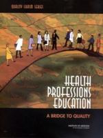 Health Professions Education: A Bridge to Quality (Quality Chasm Series) 0309087236 Book Cover