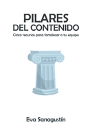 Pilares del contenido: Cinco recursos para fortalecer a tu equipo (Spanish Edition) 8409207427 Book Cover