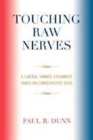 Touching Raw Nerves: A Liberal Yankee Columnist Takes on Conservative Dixie 076182877X Book Cover