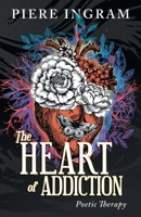 The Heart of Addiction: Poetic Therapy B0BSJD9WZS Book Cover