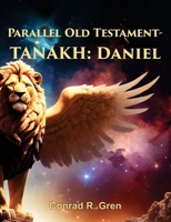 Parallel Old Testament - Tanakh: Daniel 1479618780 Book Cover