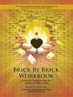 Brick by Brick Workbook: A Journey for Healing the Heart from Abortion One Brick at a Time 1512778419 Book Cover