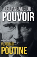 Le Langage du Pouvoir: Inspiré par Vladimir Poutine (French Edition) B0F22JSQLN Book Cover