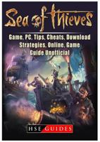 Sea of Thieves Game, Pc, Tips, Cheats, Download, Strategies, Online, Game Guide Unofficial 1387981811 Book Cover
