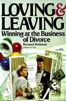 Loving and Leaving: Winning at the Business of Divorce 0669209449 Book Cover
