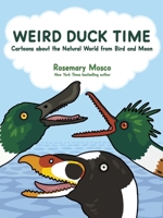Weird Duck Time: More Nature Comics from Bird and Moon B0H58TFLSP Book Cover