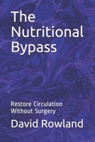 The Nutritional Bypass: Restore Circulation Without Surgery B0979KJCC7 Book Cover