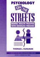 Psychology on the Streets: Mental Health Practice With Homeless Persons (Wiley Series on Personality Processes) 0471552437 Book Cover