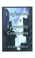 Confessions of a Corporate Centurion : Tales of International Adventures 1585002054 Book Cover