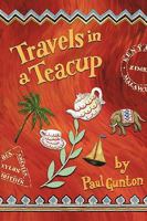 Travels in a Teacup 1434363759 Book Cover