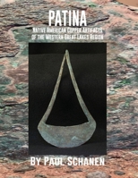 Patina: Native American Copper Artifacts of the Western Great Lakes Region 1932113835 Book Cover