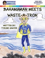 BahamaMan Meets Waste-A-Tron B09WPVGWS3 Book Cover