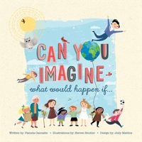 Can You Imagine: What Would Happen If... B0C37R2G41 Book Cover