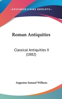 Roman Antiquities: Classical Antiquities II 143680793X Book Cover