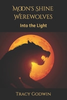 Moon's Shine Werewolves: Into the Light B09X4QMXWK Book Cover