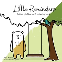 Little Reminders: Guided grief journal & colouring book 0648874117 Book Cover