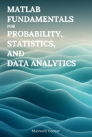 MATLAB Fundamentals for Probability, Statistics, and Data Analytics B0F74F31ZC Book Cover