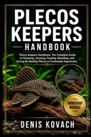 PLECOS KEEPERS HANDBOOK: Plecos Keepers Handbook: The Complete Guide to Choosing, Housing, Feeding, Breeding, and Caring for Healthy Plecos in Freshwater Aquariums B0H65KCX91 Book Cover